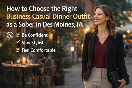 How to Choose the Right Business Casual Dinner Outfit as a Sober in Des Moines, IA