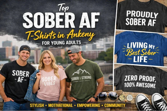  Sober AF T-Shirts in Ankeny