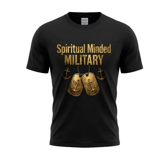 SPIRITUAL MINDED MILITARY T -SHIRT